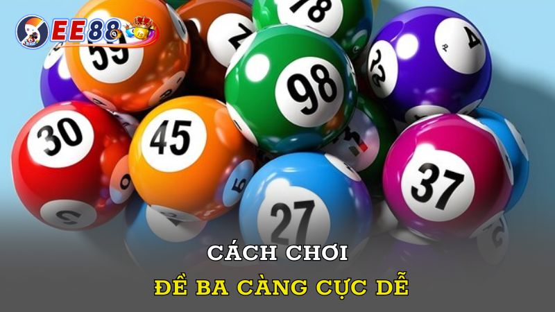 Cách chơi đề ba càng cực dễ