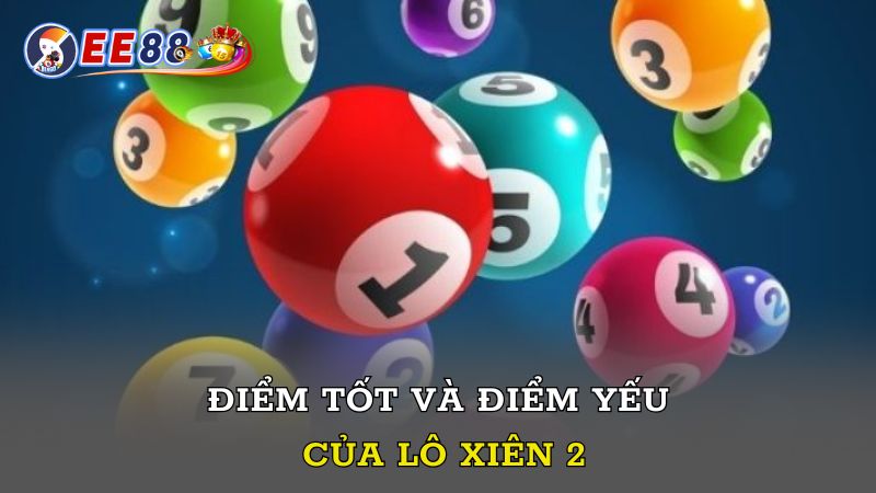 Điểm tốt và điểm yếu chơi xiên 2