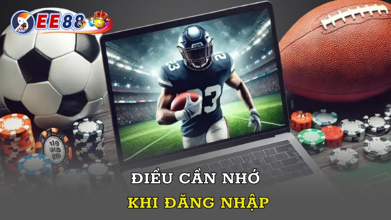 Điều cần nhớ khi đăng nhập ee88